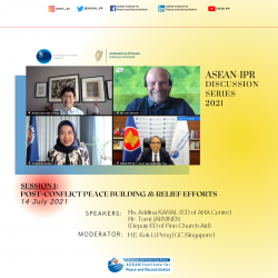 ASEAN INSTITUTE FOR PEACE AND RECONCILIATION DISCUSSION SERIES 2021: POST-CONFLICT PEACEBUILDING AND RELIEF EFFORTS