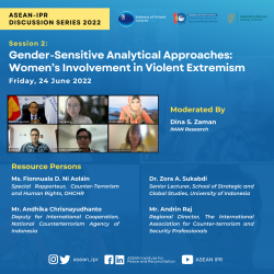 ASEAN-IPR Discussion Series 2022 Session 2: “Gender-Sensitive Analytical Approaches: Women’s Involvement in Violent Extremism”