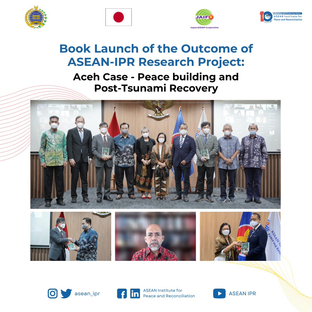Book Launch of ASEAN-IPR Research – “Aceh Case: Peacebuilding and Post Tsunami Recovery”
