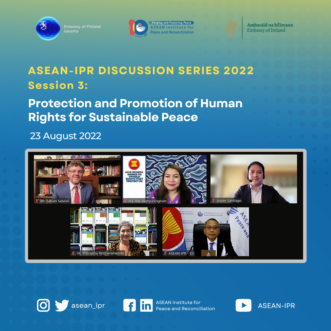 ASEAN-IPR Discussion Series 2022 Session 3: “Protection and Promotion of Human Rights for Sustainable Peace”