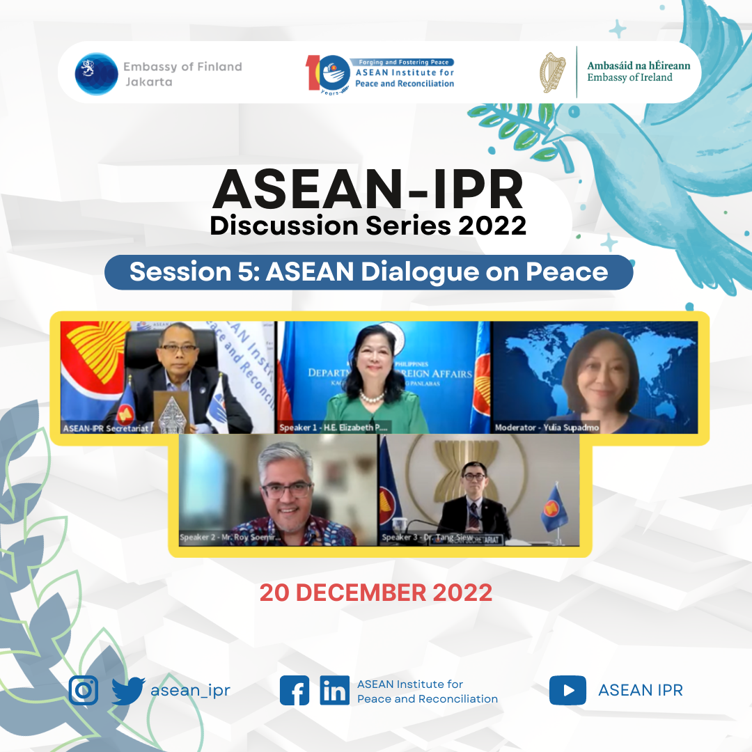 ASEAN-IPR Discussion Series 2022 Session 5: “ASEAN Dialogue on Peace”