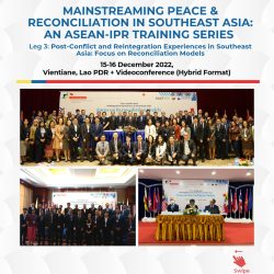 MAINSTREAMING PEACE RECONCILIATION IN SOUTHEAST ASIA: AN ASEAN-IPR TRAINING SERIES