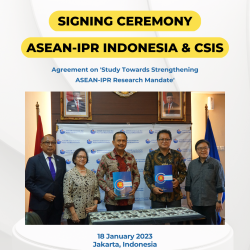 SIGNING CEREMONY BETWEEN ASEAN-IPR INDONESIA AND CSIS INDONESIA FOR STUDY TOWARDS STRENGTHENING THE ASEAN-IPR RESEARCH MANDATE