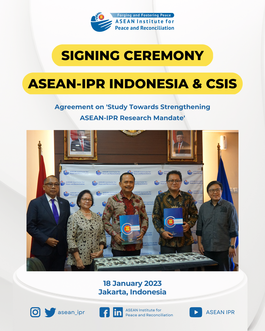 Signing Ceremony Between ASEAN-IPR Indonesia and CSIS Indonesia for Study Towards Strengthening the ASEAN-IPR Research Mandate